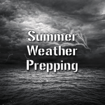 Prepping Tips for Summer &  Hurricane Weather