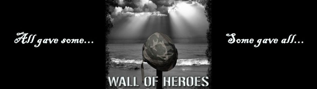 All gave some... Some gave all...  Wall of Heroes